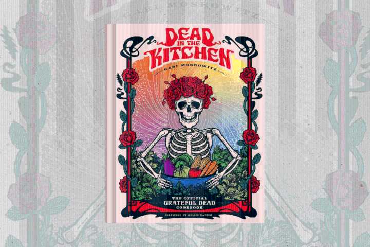 'Dead in the Kitchen': Buy Official Grateful Dead Cookbook