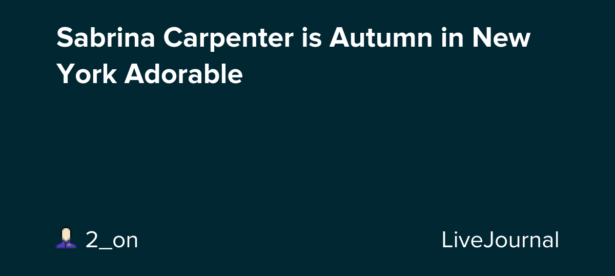 Sabrina Carpenter is Autumn in New York Adorable: ohnotheydidnt