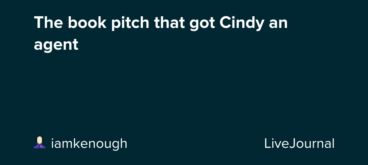 The book pitch that got Cindy an agent: ohnotheydidnt
