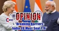 Opinion | “From Negotiation Deadlock to Global Game Changer: The India-EU FTA Story”