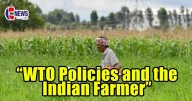 Impact of WTO Policies on Indian Farmers: A deep