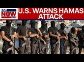 BREAKING: U.S. warns of possible Hamas attack as conditions deteriorate