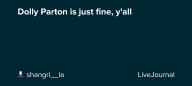 Dolly Parton is just fine, y'all : ohnotheydidnt