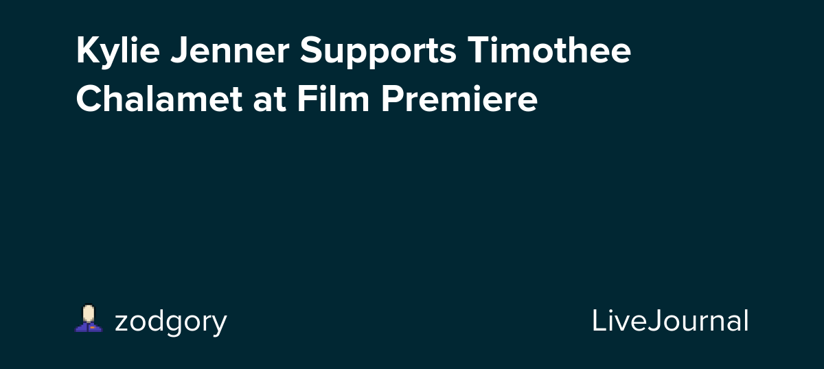 Kylie Jenner Supports Timothee Chalamet at Film Premiere: ohnotheydidnt
