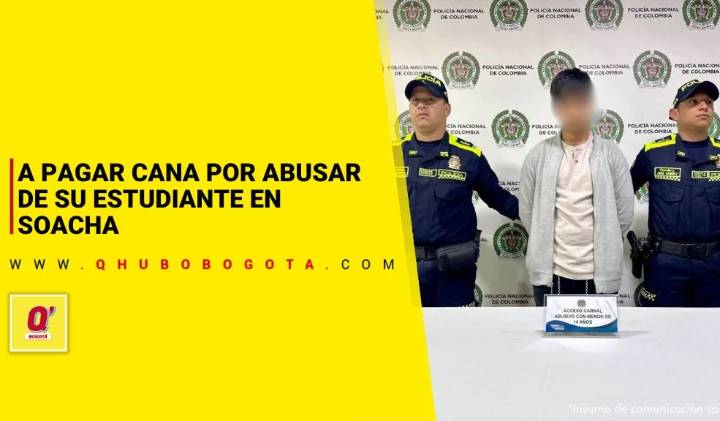 En Soacha: profesor irá a la cárcel por abusar sexualmente de una estudiante