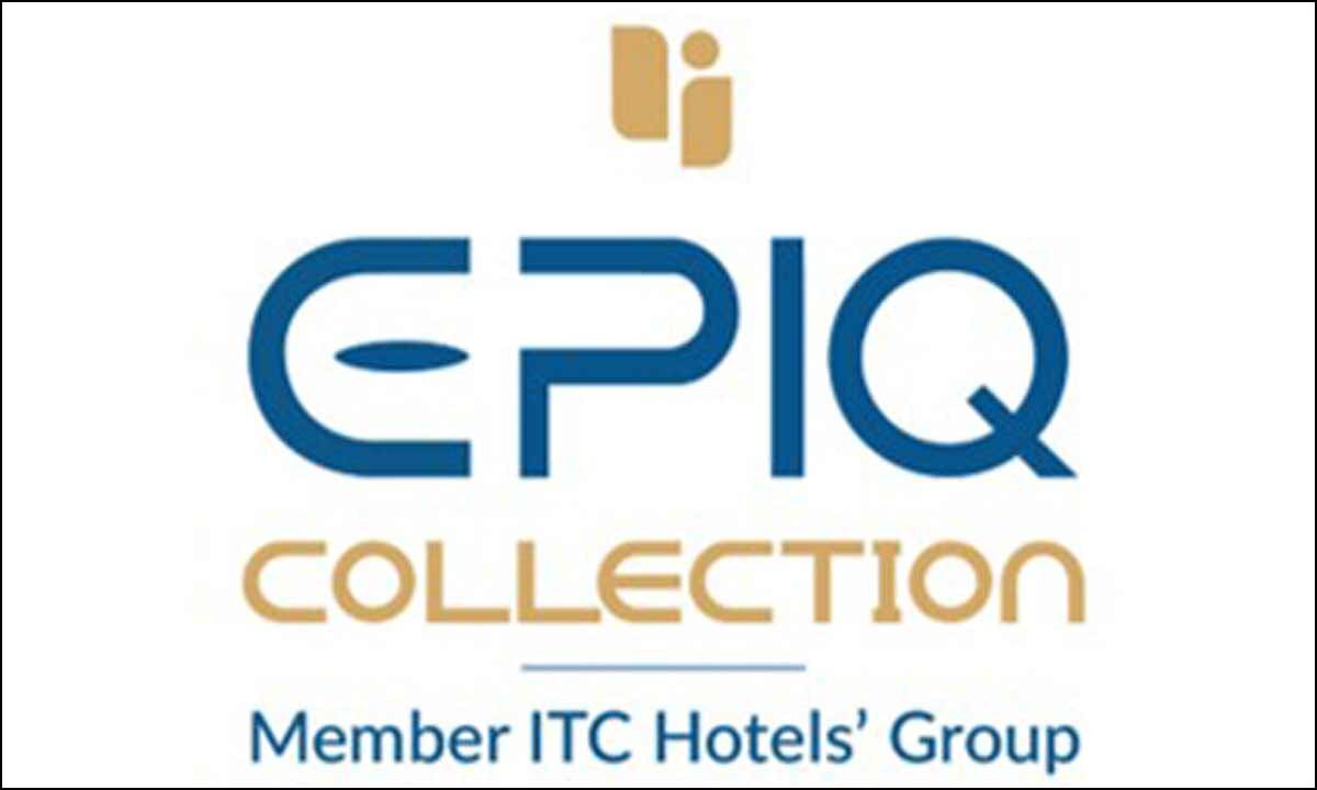 ITC Hotels Limited launches its new premium brand ‘Epiq Collection’