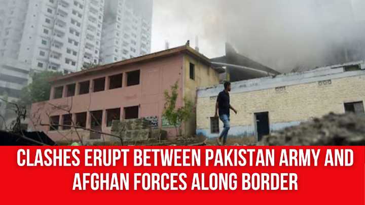 Clashes erupt between Pakistan Army and Afghan forces along border