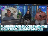 Planning For Success With The Right Team: Shamar Marcus