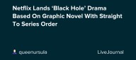 Netflix Lands ‘Black Hole’ Drama Based On Graphic Novel With Straight To Series Order: ohnotheydidnt