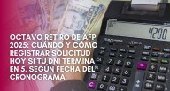 Octavo retiro de AFP 2025: cuándo y cómo registrar solicitud hoy si tu DNI termina en 5, según fecha del cronograma