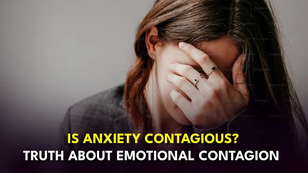 Anxiety Can Be Contagious: What Research Shows and How To Overcome It
