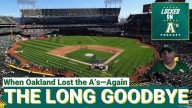 THE LONG GOODBYE: When Oakland Lost the A’s