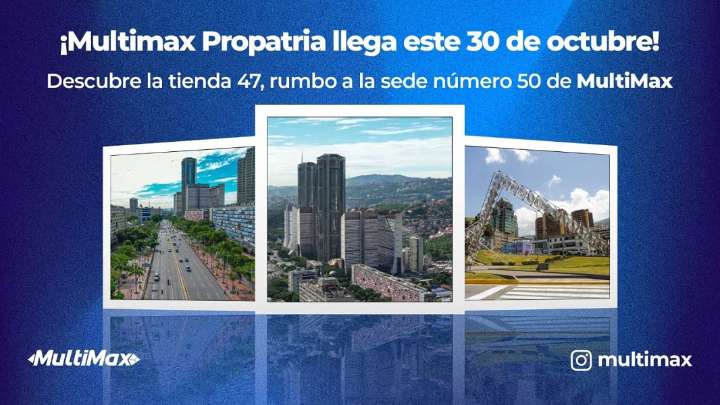 ¡MultiMax Propatria llega este 30 de octubre! Descubre la tienda 47, rumbo a la sede número 50 de MultiMax