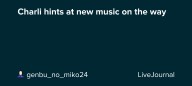 Charli hints at new music on the way: ohnotheydidnt