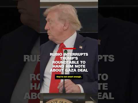 Rubio interrupts Trump's roundtable to hand him note about Gaza deal