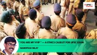 UPSC Ethics Simplified | How must a police officer choose between a VVIP and a common man at ‘Ram Lalla’ Darshan? Here’s a caselet