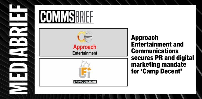 Approach Entertainment and Communications secures PR and digital marketing mandate for ‘Camp Decent’