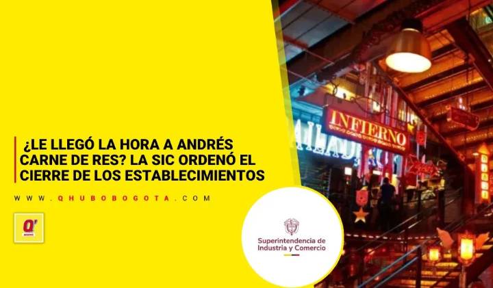 La SIC ordenó el cierre de los establecimientos de Andrés Carne de Res