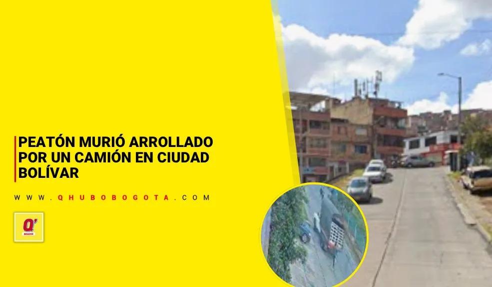 Accidente en Ciudad Bolívar: un peatón fue arrollado por un camión