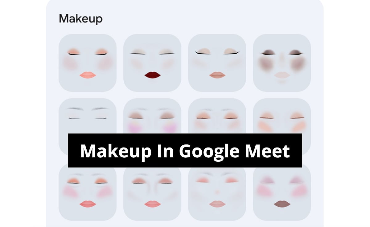 You Can Now Apply Makeup In Google Meet, Choose From 12 Studio Looks
