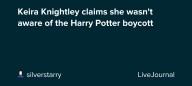 Keira Knightley claims she wasn't aware of the Harry Potter boycott: ohnotheydidnt