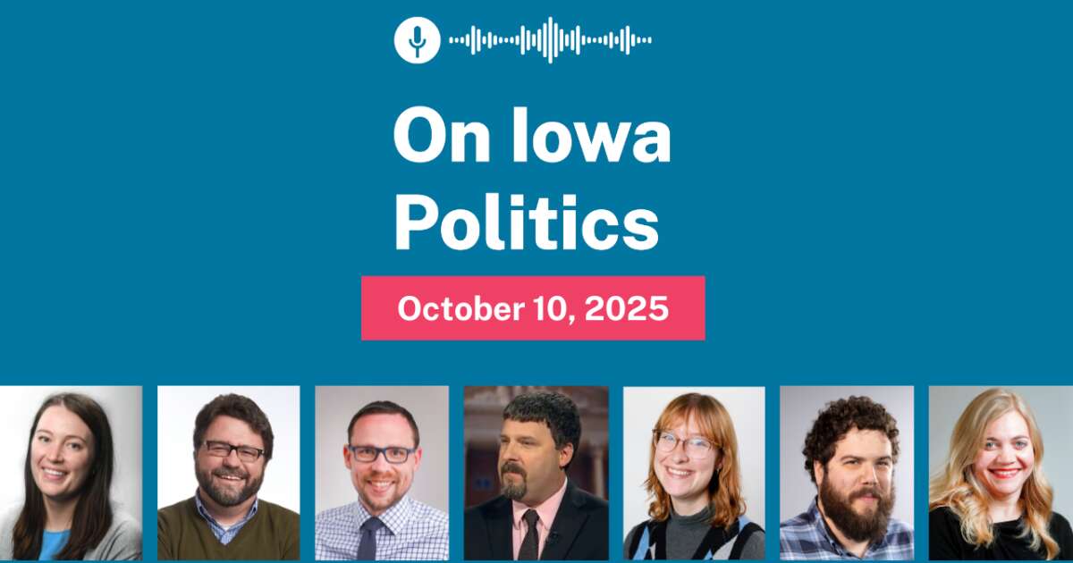On Iowa Politics Podcast: Two Weeks in Iowa Politics Edition