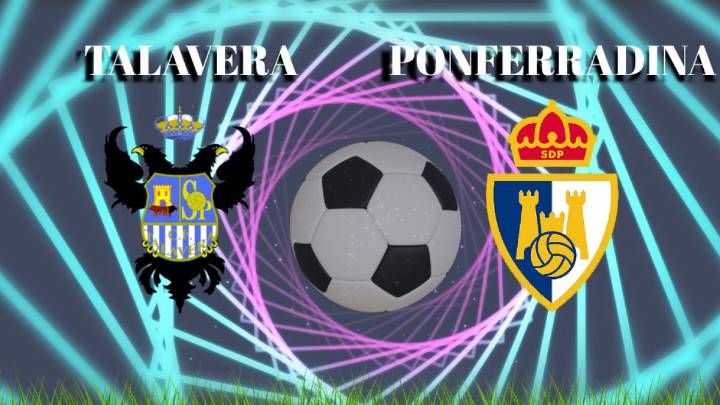 Sigue en directo el partido CF Talavera de la Reina-SD Ponferradina, minuto a minuto