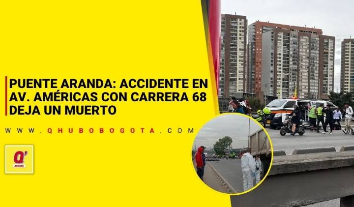 Puente Aranda: accidente en Av. Américas con Carrera 68 deja un muerto