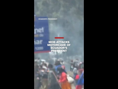 Mob attacks motorcade of Ecuador's president