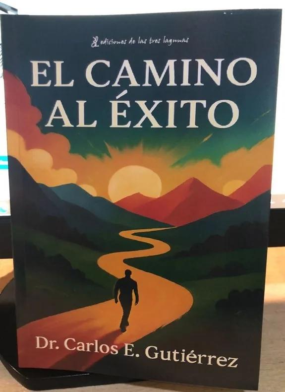 El doctor Carlos Gutiérrez publicó su tercer libro: “El camino al éxito”