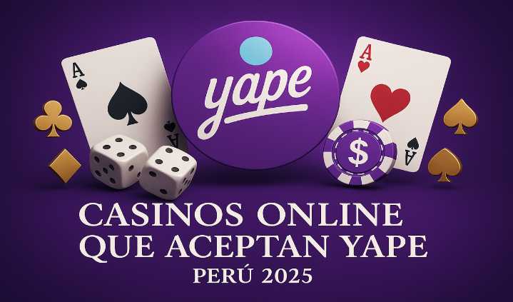 Casinos que aceptan Yape en Perú (2025): top 7 fiables y legales