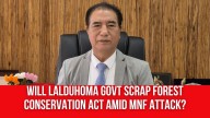 Will Lalduhoma Govt Scrap Forest Conservation Act Amid MNF Attack?
