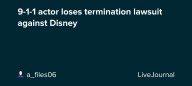 9-1-1 actor loses termination lawsuit against Disney: ohnotheydidnt — LiveJournal