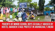 Parents of Minor School Boys Sexually Abused by Hostel Warden Stage Protest in Arunachal’s Mebo