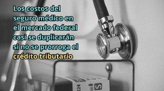 Los costos del seguro médico en el mercado federal casi se duplicarán si no se prorroga el crédito tributario