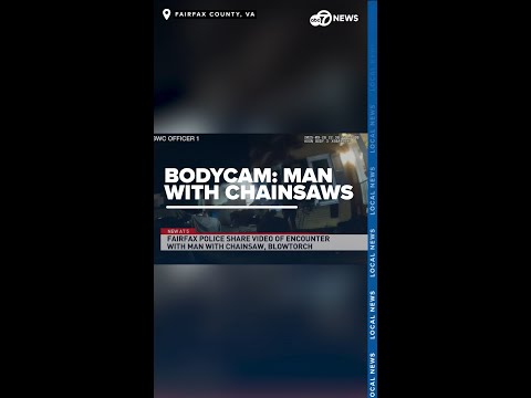 BODYCAM: Man with chainsaws, gun shot after Fairfax police attempt de