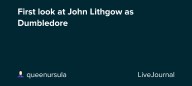 First look at John Lithgow as Dumbledore: ohnotheydidnt