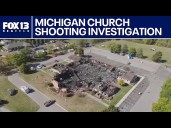 Michigan church shooting investigation ongoing