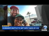 LA man fights to reunite with wife taken into ICE custody at green card meeting