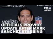 Officials provide update on stabbing involving Mark Sanchez