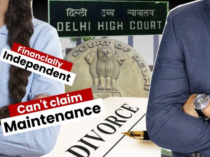 Delhi HC says financially independent spouses can't claim maintenance:Does it fairly account for women who have achieved financial stability or is it wrongly overlooked by the court?