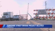 Sunshine Street Bridge project delayed as construction behind schedule