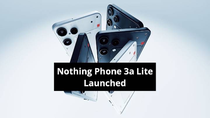 Budget-Friendly Nothing Phone 3a Lite Launched — Design, Camera, Battery, Full Specs, Features, Price