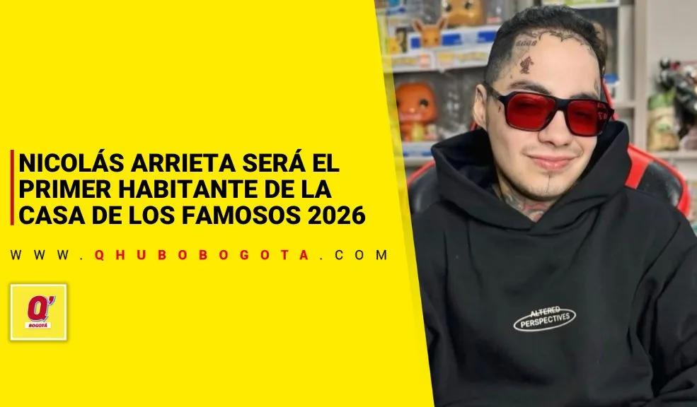 Nicolás Arrieta será el primer habitante de La Casa de los Famosos 2026