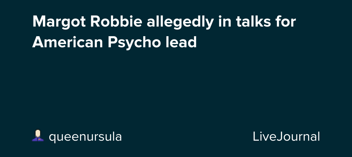 Margot Robbie allegedly in talks for American Psycho lead: ohnotheydidnt