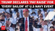 'It's Coming': Trump's Huge 'Pay Raise' Announcement At U.S Navy Event ̄As Govt Shutdown Drags