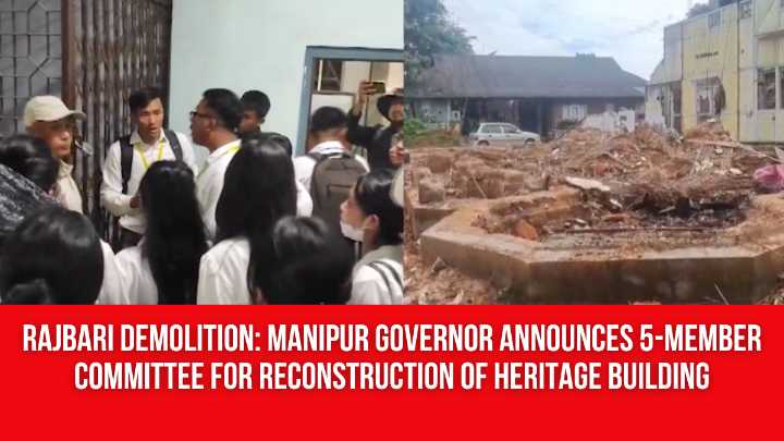 Rajbari Demolition: Manipur Governor Announces 5-member Committee for Reconstruction of Heritage Building