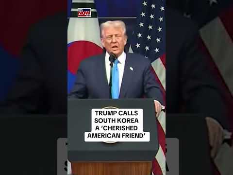 Trump calls South Korea a ‘cherished American friend’