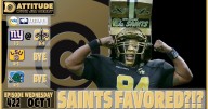 Why are Saints now favorites over Giants? LSU, Tulane bye week thoughts on Dattitude, Ep. 422