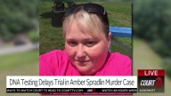 Trial in Amber Spradlin Murder Case Delayed Over DNA Testing